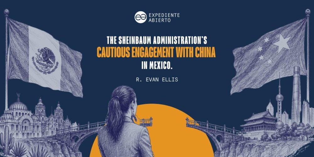 The Sheinbaum Administration’s Cautious Engagement with China in Mexico